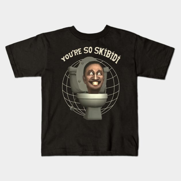 You're so skbidi Kids T-Shirt by DeathAnarchy